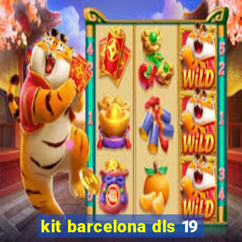 kit barcelona dls 19